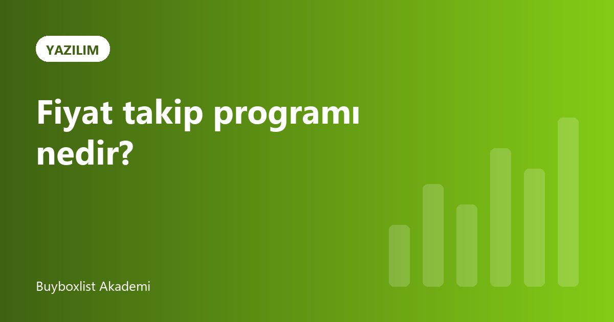 Fiyat Takip Programı Nedir?