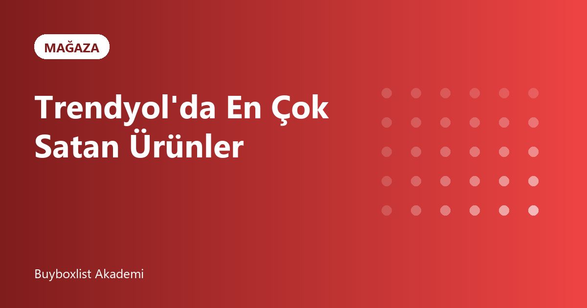 Trendyol'da En Çok Satan Ürünler