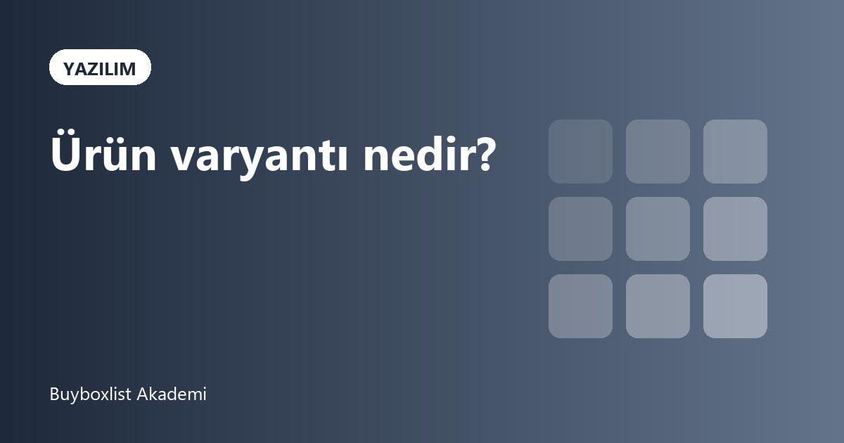 Ürün Varyantı Nedir?